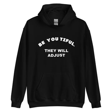 Stylish women's hoodie with empowering 'Be You Tiful They Will Adjust' slogan