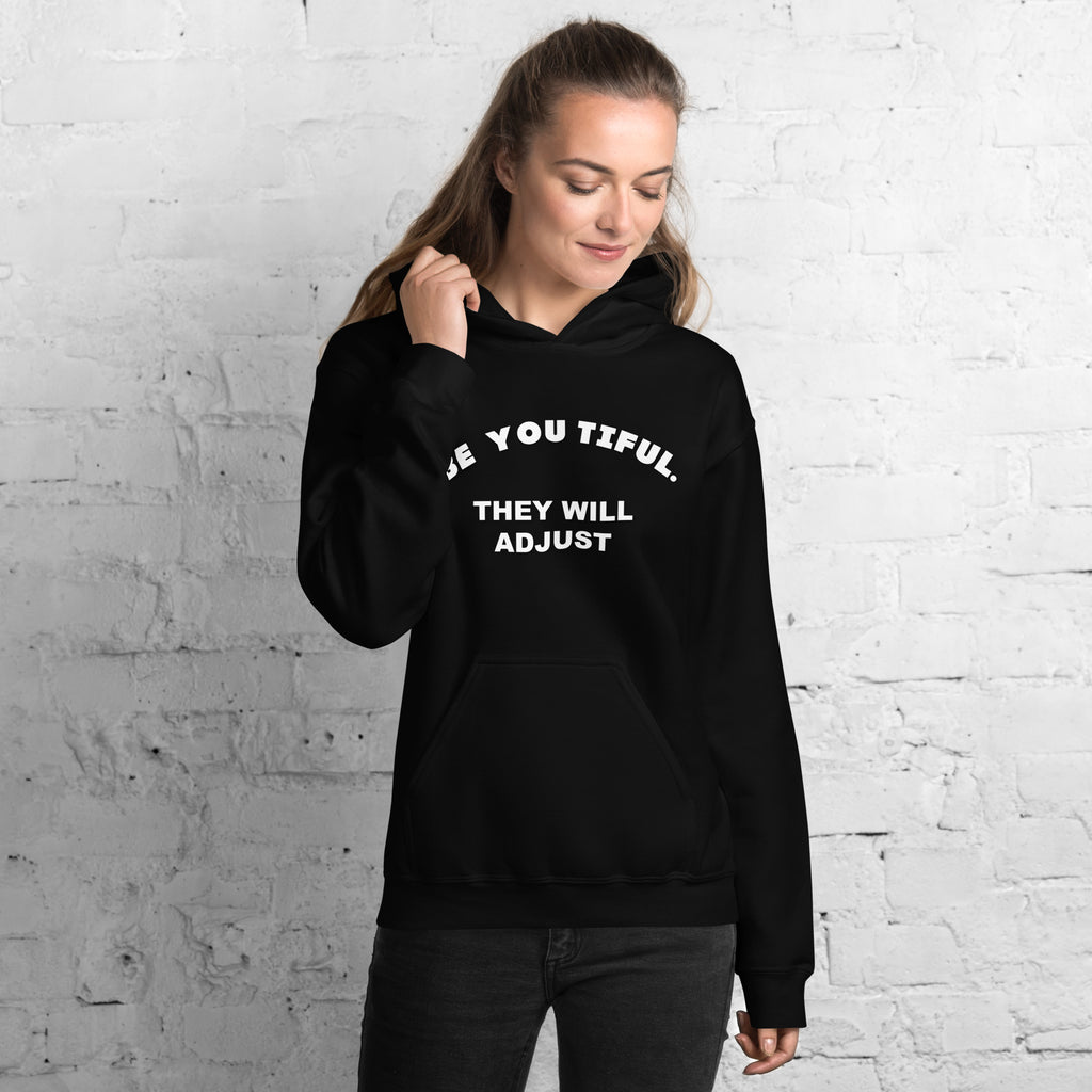 Elevate your style with the perfect blend of comfort and empowerment – 'Be You Tiful They Will Adjust' Women's Hoodie."