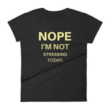 black-nope-i'm-not-stressing-today-graphic-t-shirt-woman-fashion-apparel-my-beyoutiful-boutique